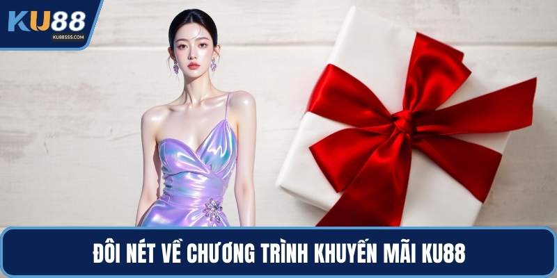 Đôi nét về chương trình khuyến mãi KU88