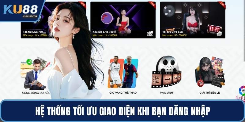 Hệ thống tối ưu giao diện khi bạn đăng nhập