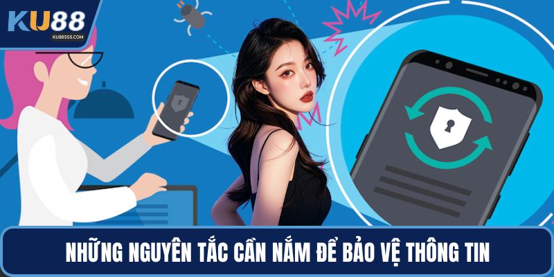 Những nguyên tắc cần nắm để bảo vệ thông tin